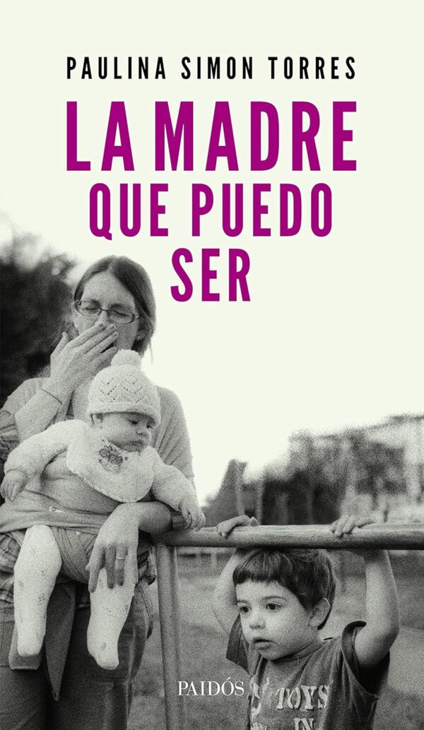 La madre que puedo ser de Paulina Simon Torres