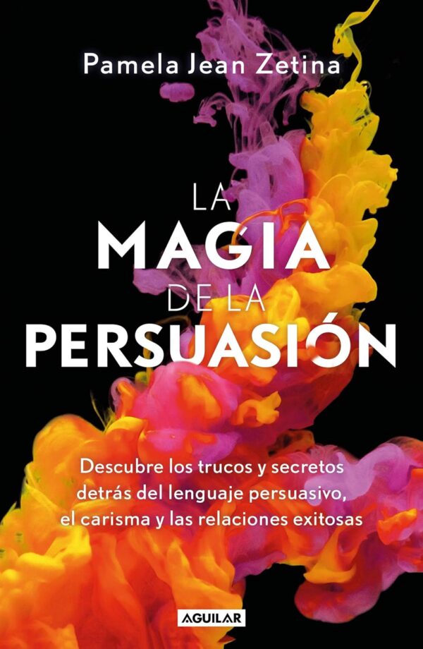 La Magia de la Persuasión de Pamela Jean Zetina