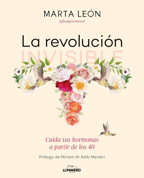 La revolución invisible: Cuida tus hormonas a partir de los 40 de Marta León