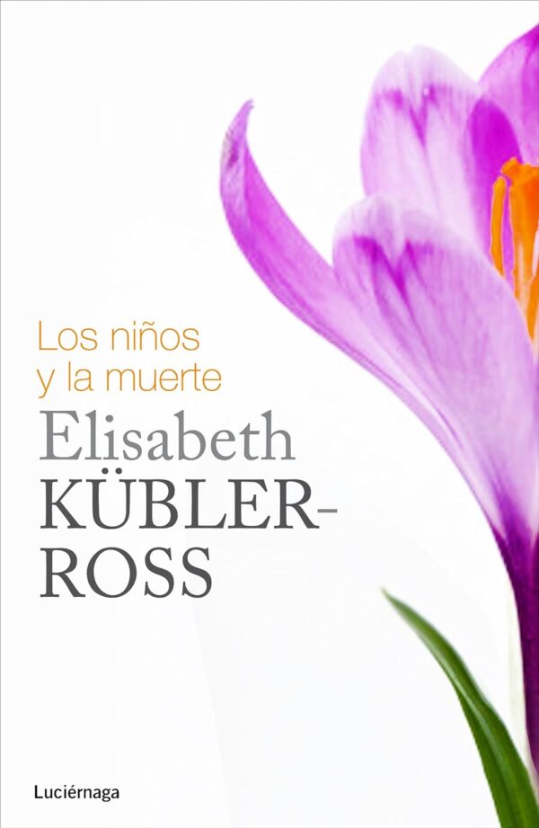 Los ninos y la muerte de Elisabeth Kubler Ross