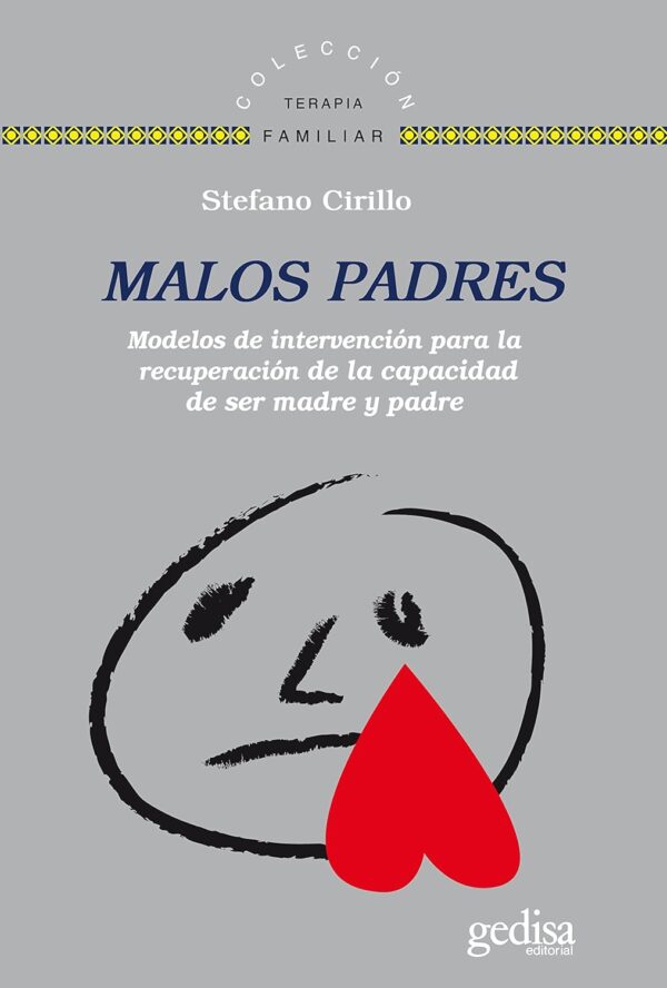 Malos padres: Modelos de intervención para recuperar la capacidad de ser madre y padre de Stefano Cirillo