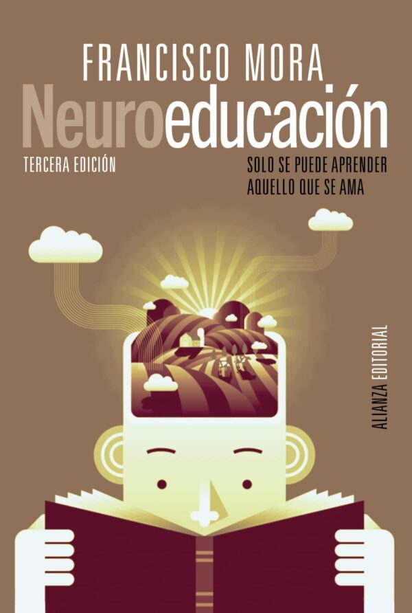 Neuroeducación: Solo se puede aprender aquello que se ama de Francisco Mora