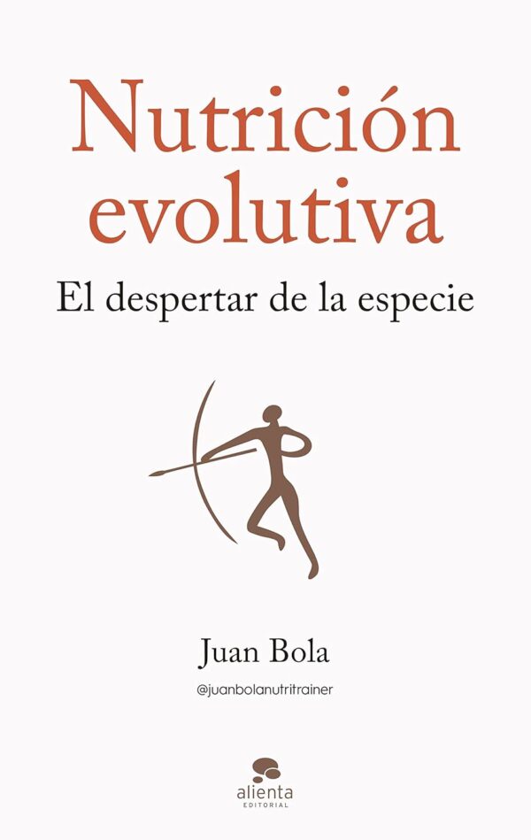 Nutrición evolutiva: El despertar de la especie de Juan Bola