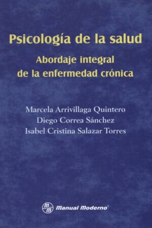 Psicología de la salud: Abordaje integral de la enfermedad crónica de Marcela Arrivillaga