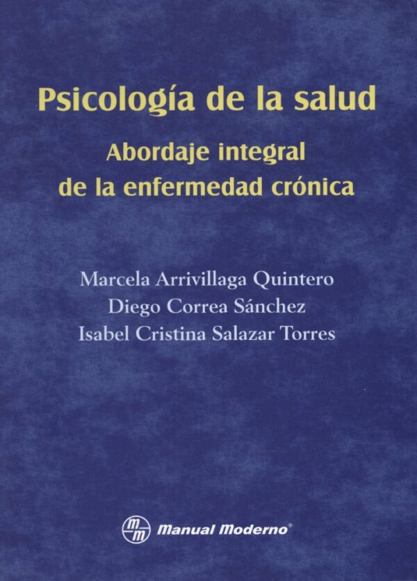 Psicología de la salud: Abordaje integral de la enfermedad crónica de Marcela Arrivillaga