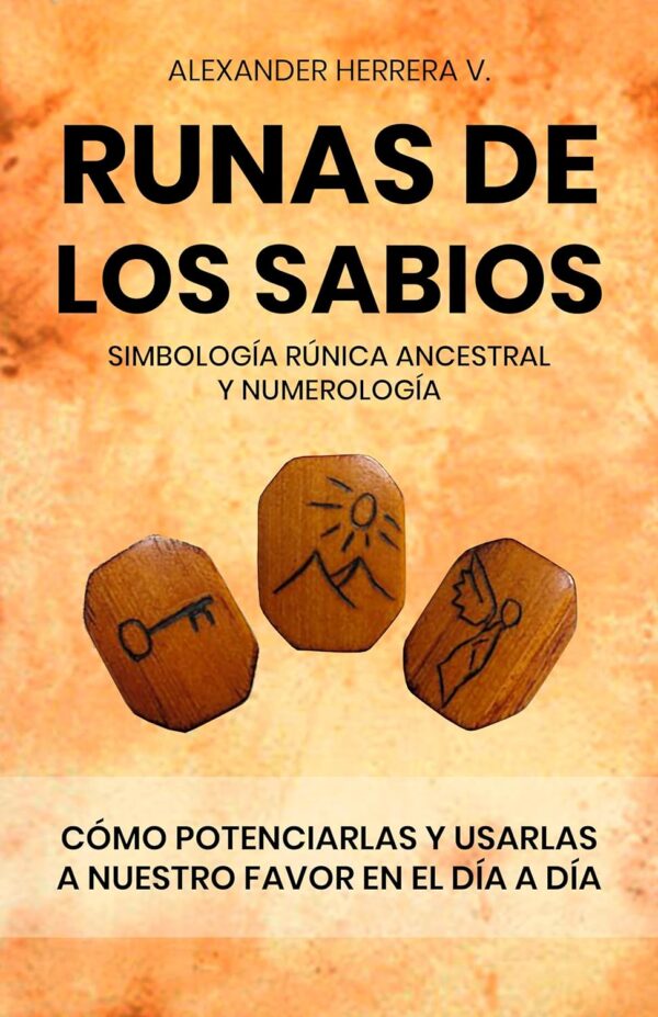 Runas de los sabios simbologia runica ancestral Potenciar y usar en nuestro dia a dia las runas de los sabios