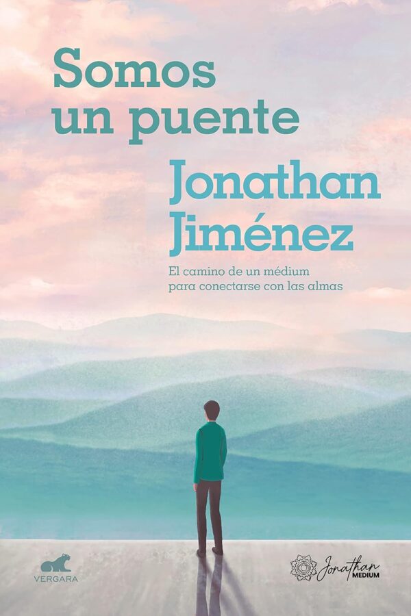 Somos un puente El camino de un medium para conectarse con las almas de Jonathan Jimenez