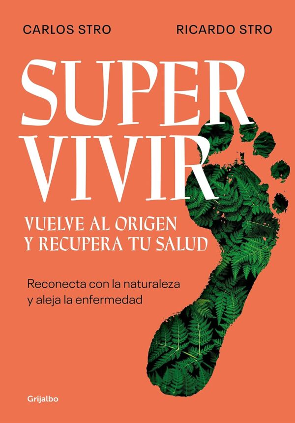 Supervivir: Reconecta con la naturaleza y aleja la Enfermedad de Ricardo Stro