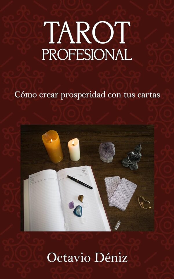 Tarot Profesional: Cómo crear prosperidad con tus cartas de Octavio Déniz