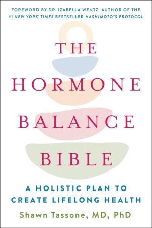 The Hormone Balance Bible by Shawn A. Tassone