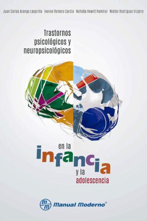Trastornos psicológicos y neuropsicológicos en la infancia y la adolescencia de Juan Carlos Arango Lasprilla