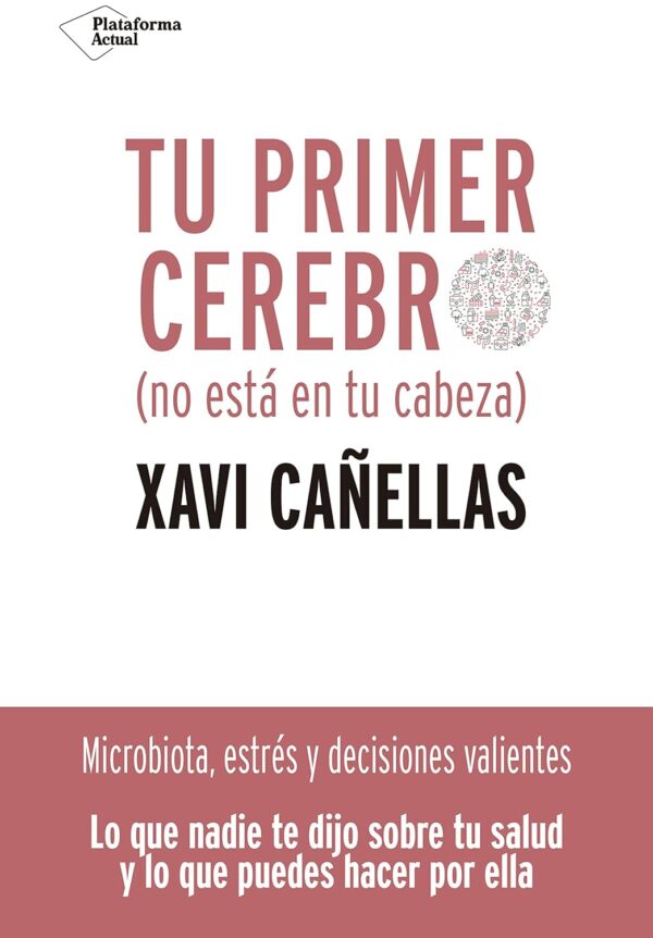 Tu primer cerebro: No está en tu cabeza de Xavi Cañellas
