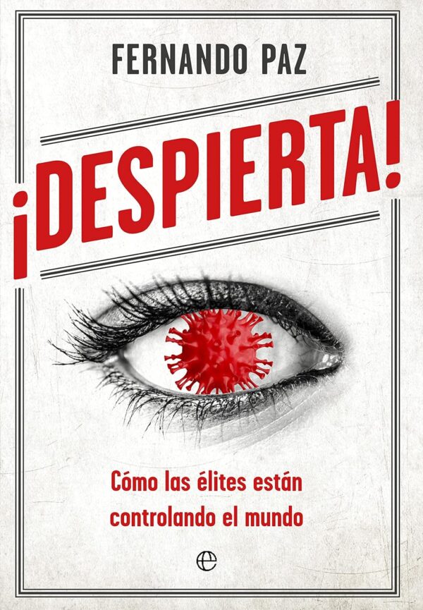 ¡Despierta!: Cómo las élites están controlando al mundo de Fernando Paz