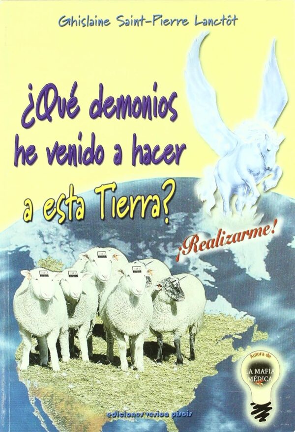 ¿Qué demonios he venido a hacer a esta tierra? de Ghislaine Saint-Pierre Lanctot