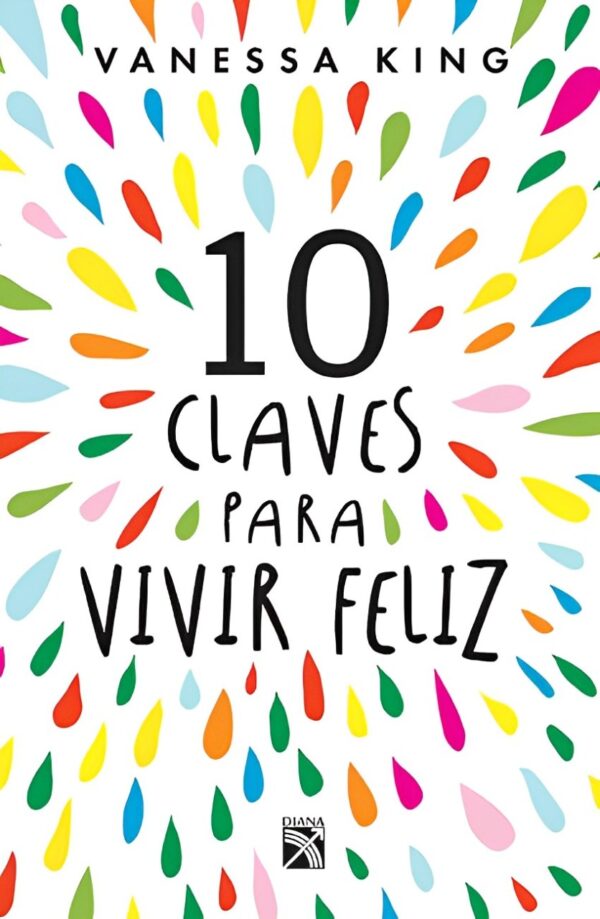 10 claves para vivir feliz de Vanessa King