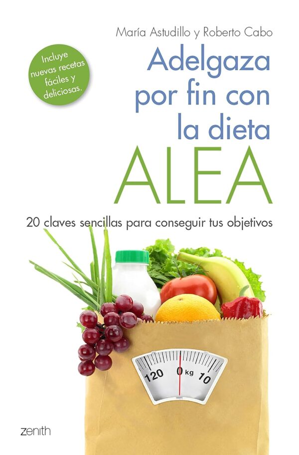 Adelgaza por fin con la Dieta ALEA: 20 claves sencillas para conseguir tus objetivos de María Astudillo