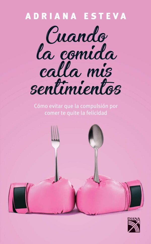 Cuando la comida calla mis sentimientos de Adriana Esteva