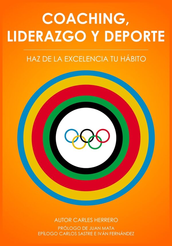 Coaching, liderazgo y deporte: Haz de la excelencia tu hábito de Carles Herrero
