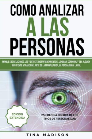 Cómo Analizar a las Personas, Lenguaje Corporal y Manipulación de Tina Madison