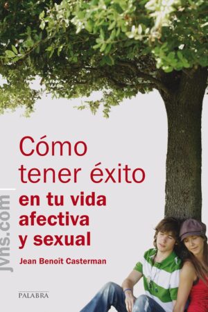 Cómo tener éxito en tu vida afectiva y sexual de Jean Benoît Casterman