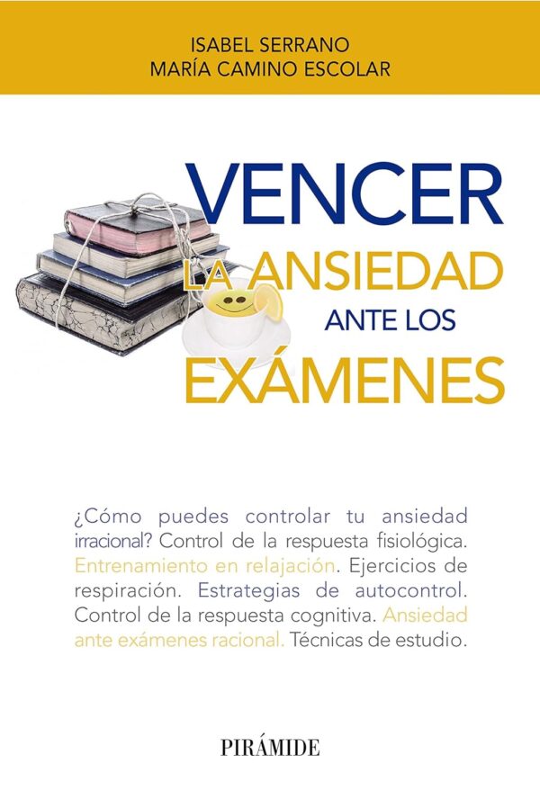 Cómo vencer tus problemas de ansiedad ante los exámenes de Isabel Serrano Pintado