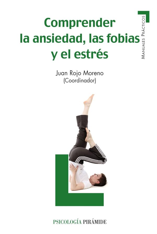 Comprender la ansiedad, las fobias y el estrés de Juan Rojo Moreno