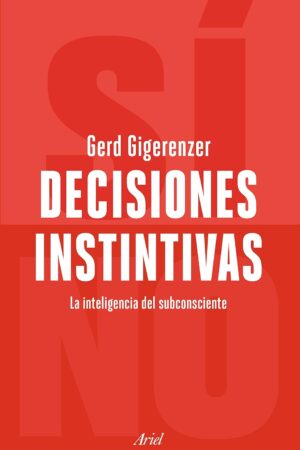 Decisiones instintivas: La inteligencia del incosciente de Gerd Gigerenzer