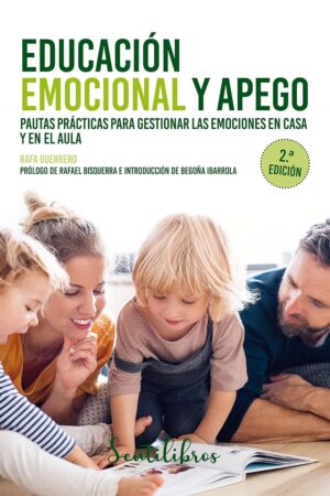 Educación emocional y apego. Pautas prácticas para gestionar las emociones en casa y en el aula de Rafa Guerrero