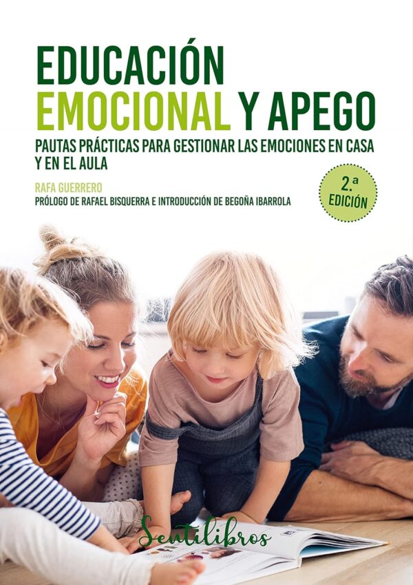 Educación emocional y apego. Pautas prácticas para gestionar las emociones en casa y en el aula de Rafa Guerrero