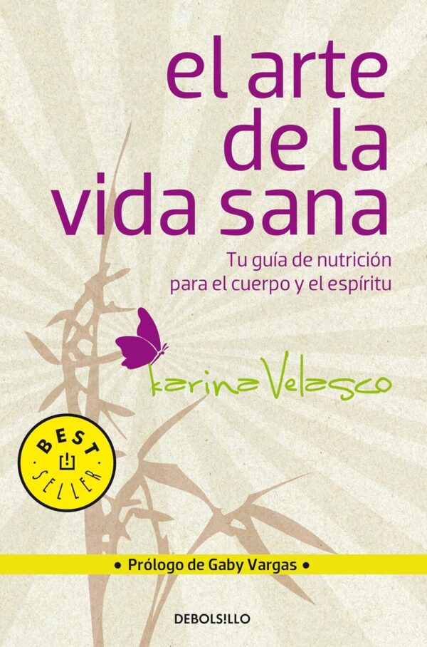 El Arte De La Vida Sana: Tu guía de nutrición para el cuerpo y el espíritu de Karina Velasco