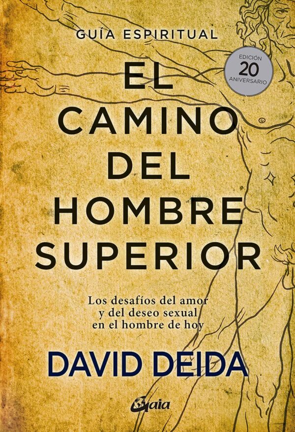 El Camino del hombre superior. Los desafíos del amor y del deseo sexual en el hombre de hoy de David Deida