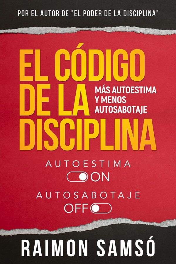 El Código de la Disciplina: Más autoestima y menos autosabotaje de Raimon Samsó