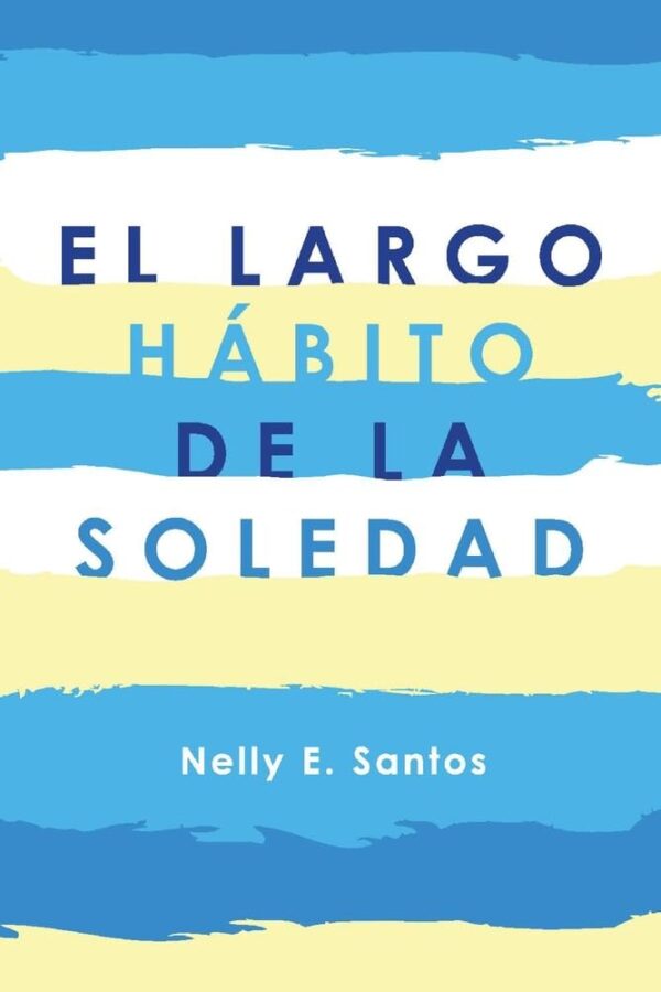 El Largo Habito de la Soledad de Nelly E. Santos