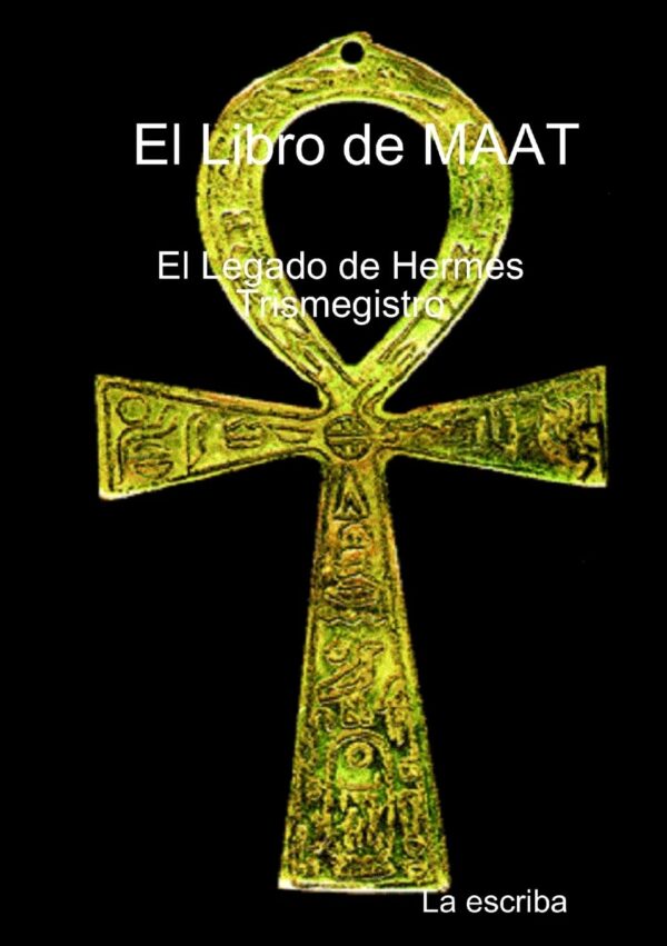 El Libro de Maat. El Legado de Hermes Trimegistro de Ruth A. Baer