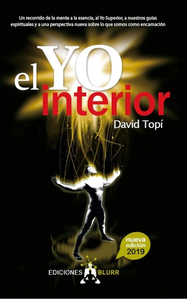 El Yo Interior: Conectando la mente con el alma, el Yo Superior y nuestros guías espirituales de David Topi