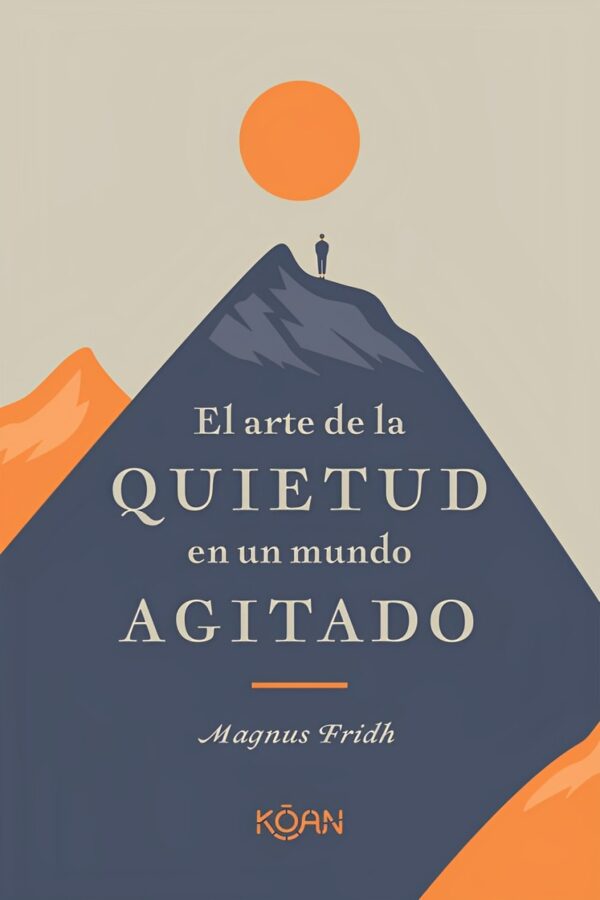 El arte de la quietud en un mundo agitado de Magnus Fridh