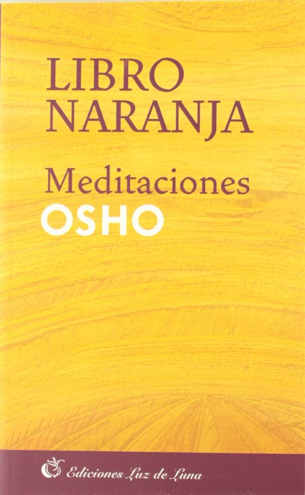El libro naranja. Meditaciones de Osho