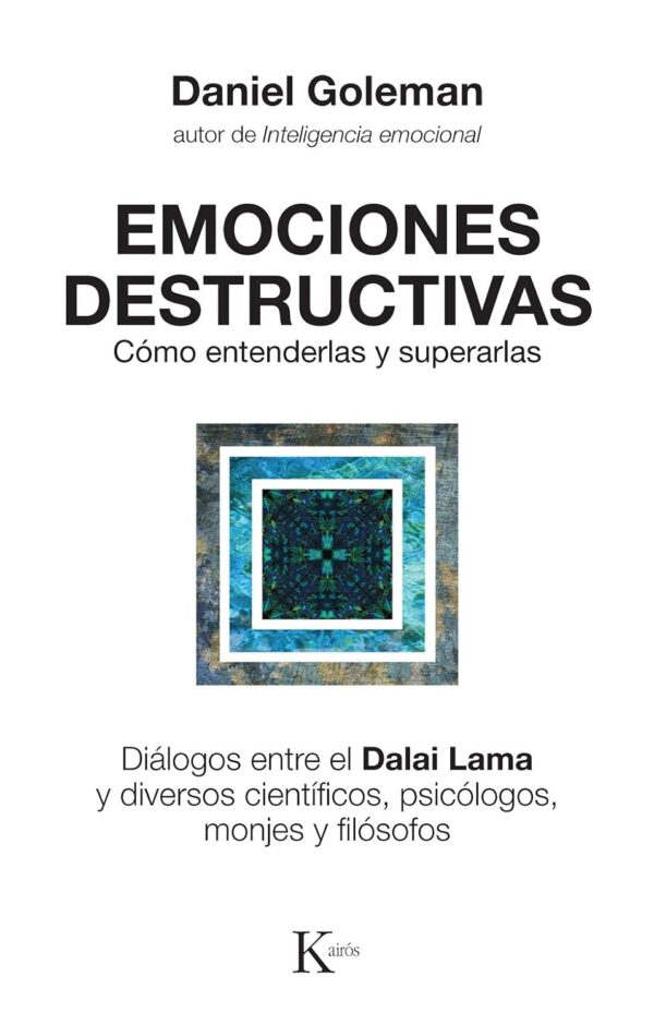 Emociones Destructivas: Cómo entenderlas y superarlas de Daniel Goleman