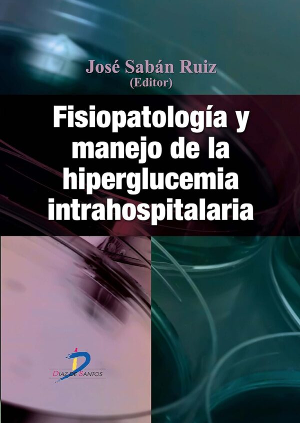 Fisiopatología y manejo de la hiperglucemia intrahospitalaria de José Sabán Ruiz