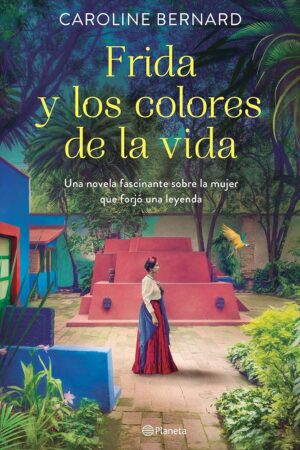 Frida y los colores de la vida de Caroline Bernard