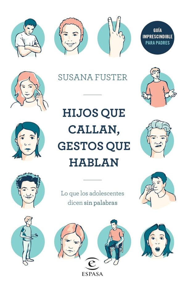 Hijos que callan, gestos que hablan: Lo que los adolescentes dicen sin palabras de Susana Fuster