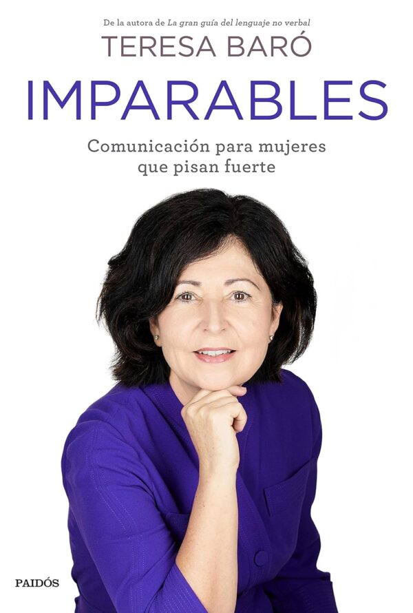 Imparables: Comunicación para mujeres que pisan fuerte de Teresa Baró