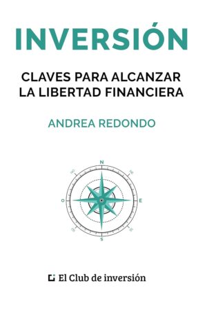 Inversión: Claves para alcanzar la libertad financiera de Andrea Redondo