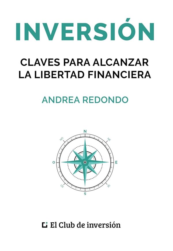 Inversión: Claves para alcanzar la libertad financiera de Andrea Redondo