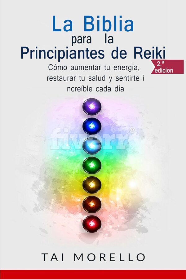 La Biblia para Principiantes del Reiki de Tai Morello
