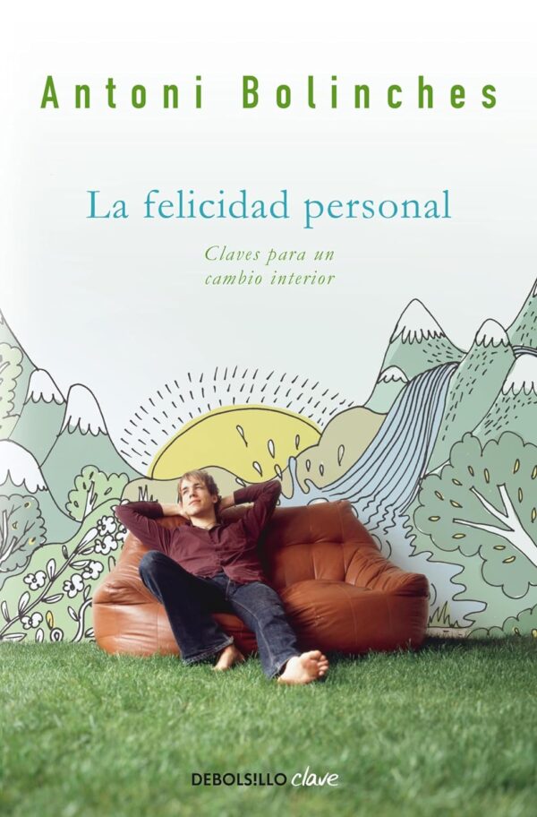 La felicidad personal: Claves para un cambio interior de Antoni Bolinches