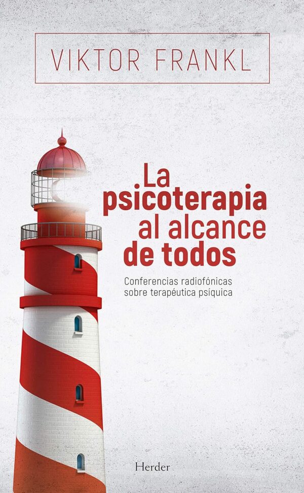 La psicoterapia al alcance de todos: Conferencias radiofónicas sobre terapéutica psíquica de Victor Frankl