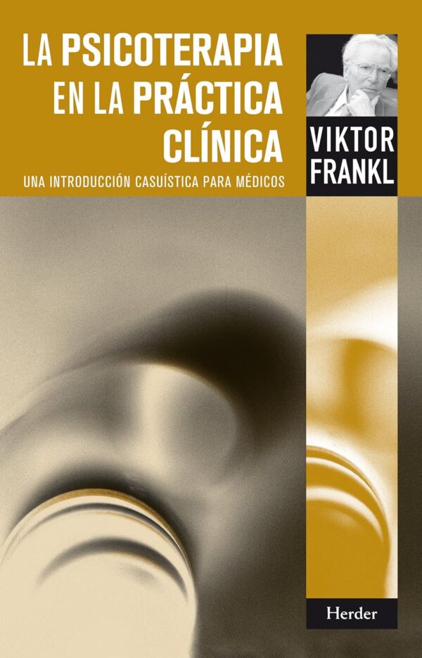 La psicoterapia en la práctica clínica: Una introducción casuística para médicos de Viktor Frankl