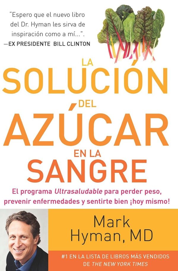 La solución del azúcar en la sangre: El Programa Ultrasaludable para perder peso, evitar enfermedades y sentirse bien ¡hoy mismo! de Mark Hyman