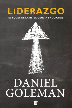 Liderazgo: El poder de la inteligencia emocional de Daniel Goleman